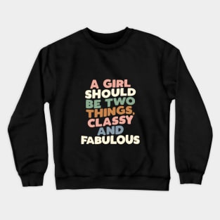 A Girl Should Be Two Things Classy and Fabulous by The Motivated Type Crewneck Sweatshirt